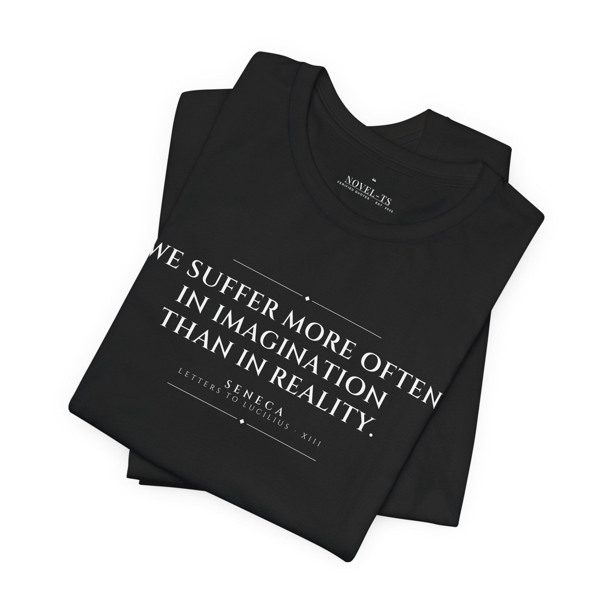We Suffer More in Imagination Than in Reality — Seneca Quote T-Shirt | Black