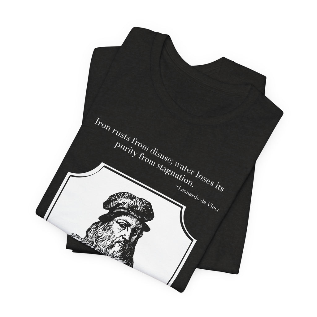 Leonardo da Vinci Quote T-Shirt — "Iron Rusts From Disuse" | Front & Back, Cited to His Notebooks