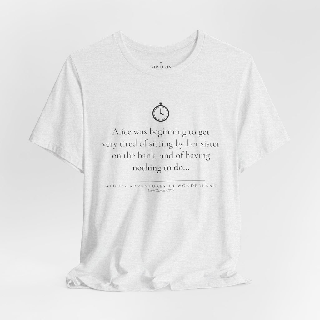 Alice Was Beginning to Get Very Tired — Alice's Adventures in Wonderland First Line T-Shirt | White