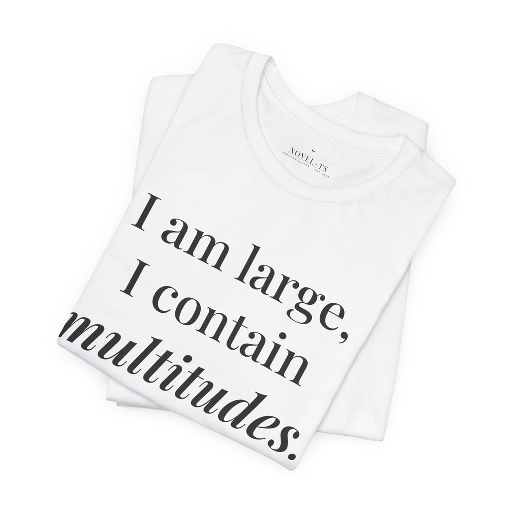 I Am Large, I Contain Multitudes — Walt Whitman Quote T-Shirt | White