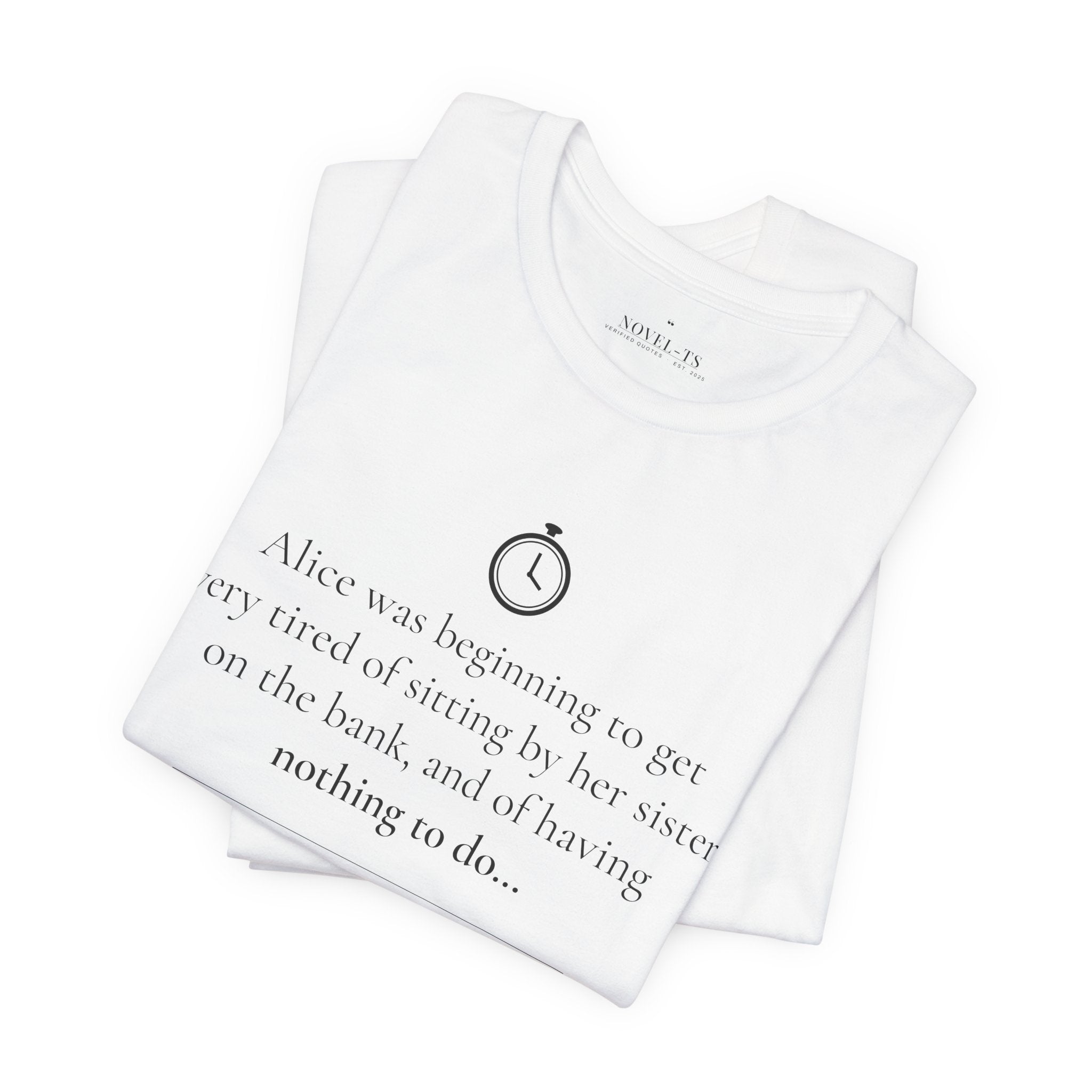 Alice Was Beginning to Get Very Tired — Alice's Adventures in Wonderland First Line T-Shirt | White