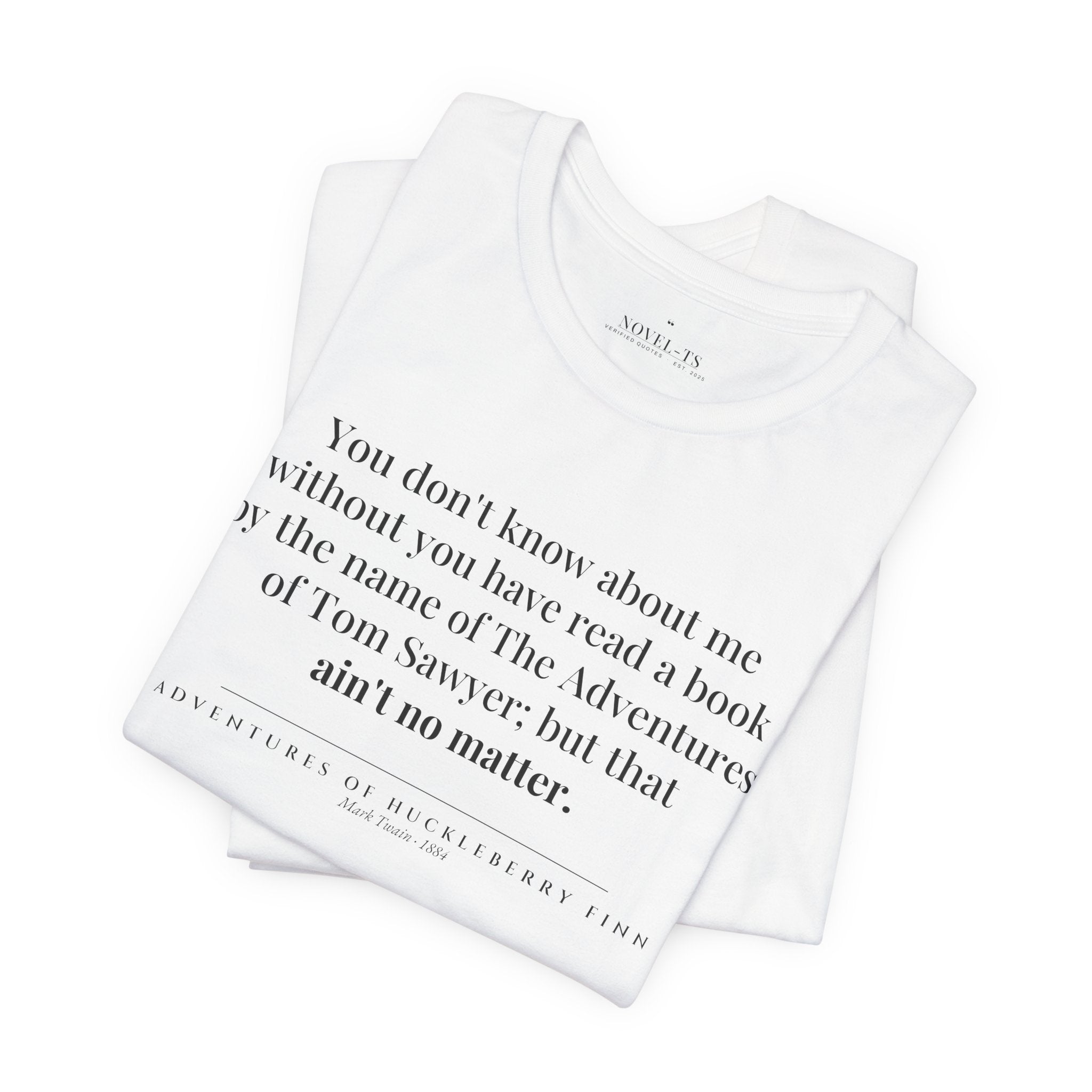 You Don't Know About Me — Adventures of Huckleberry Finn First Line T-Shirt | White