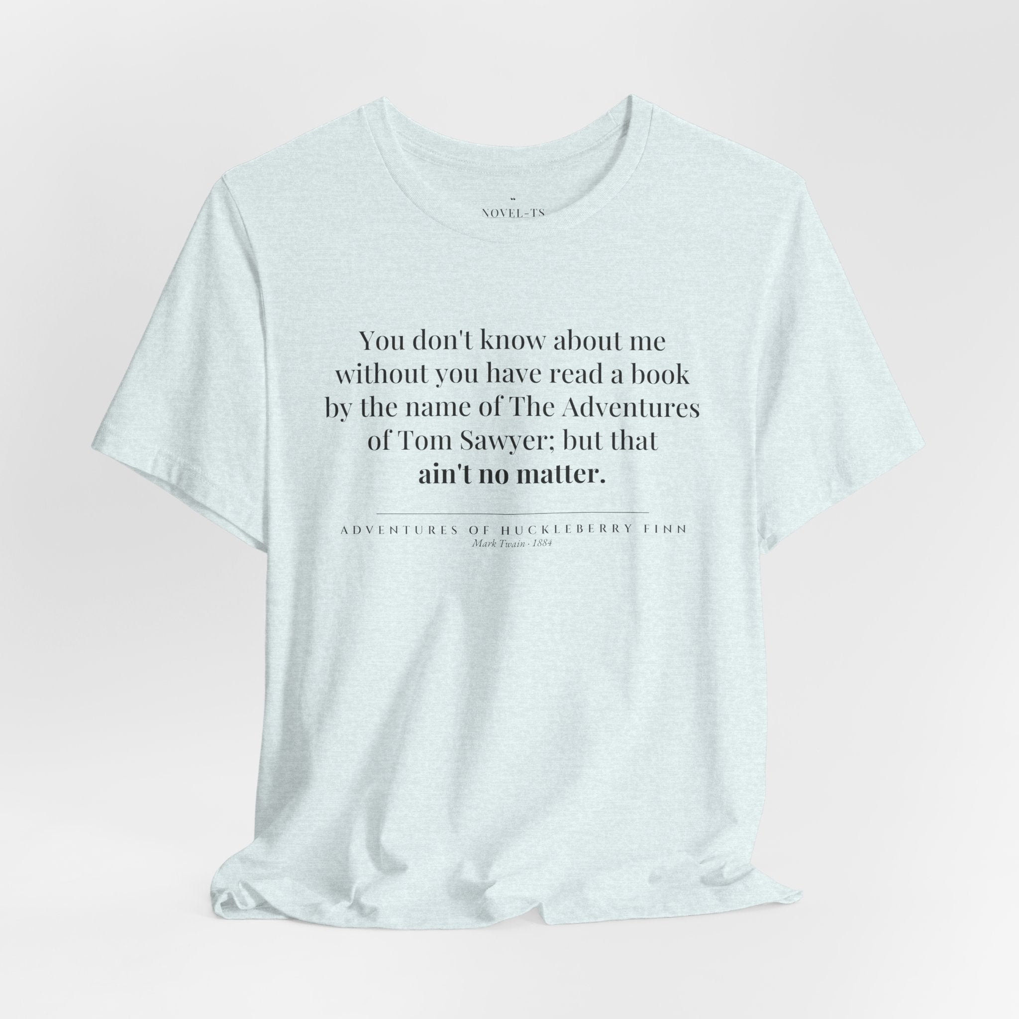 You Don't Know About Me — Adventures of Huckleberry Finn First Line T-Shirt | White