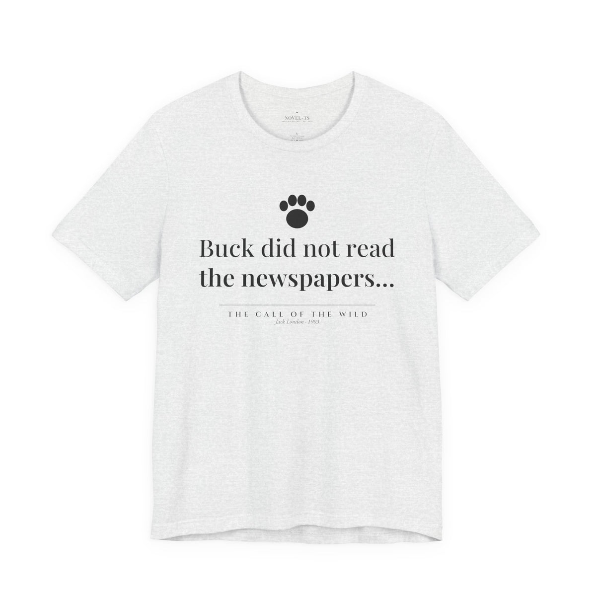 Buck Did Not Read the Newspapers — The Call of the Wild First Line T-Shirt | White