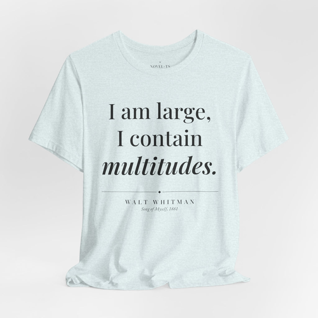 I Am Large, I Contain Multitudes — Walt Whitman Quote T-Shirt | White