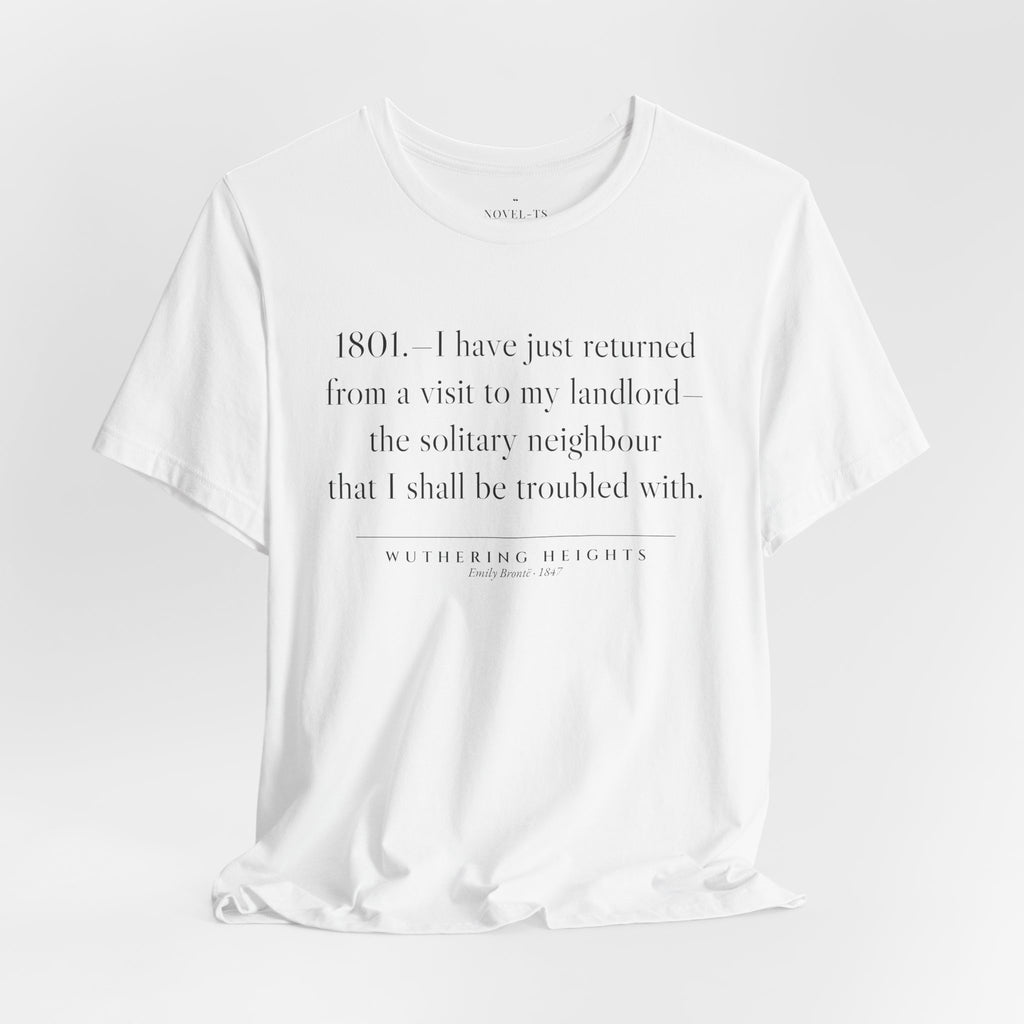 I Have Just Returned From a Visit to My Landlord — Wuthering Heights First Line T-Shirt | White