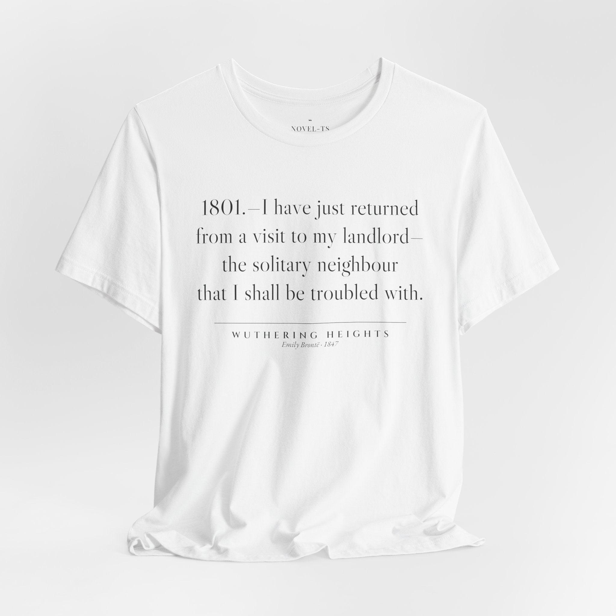 I Have Just Returned From a Visit to My Landlord — Wuthering Heights First Line T-Shirt | White