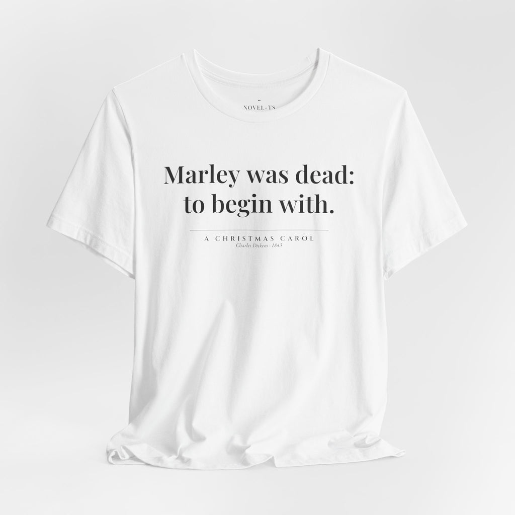 Marley Was Dead: To Begin With — A Christmas Carol First Line T-Shirt | White