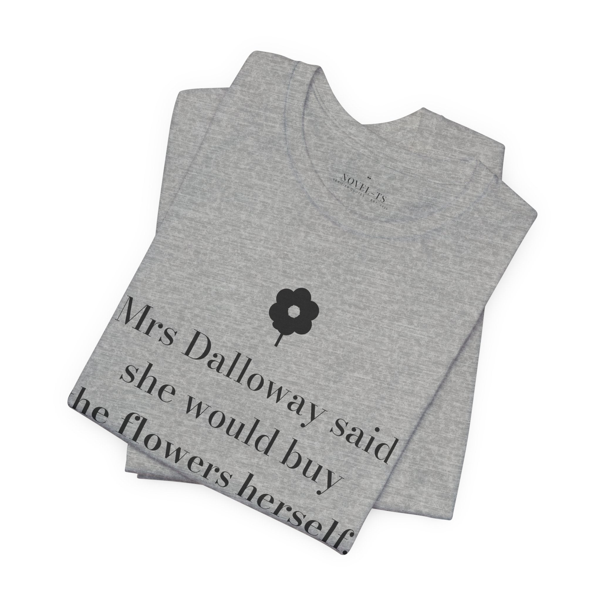 She Would Buy the Flowers Herself — Mrs Dalloway First Line T-Shirt | White