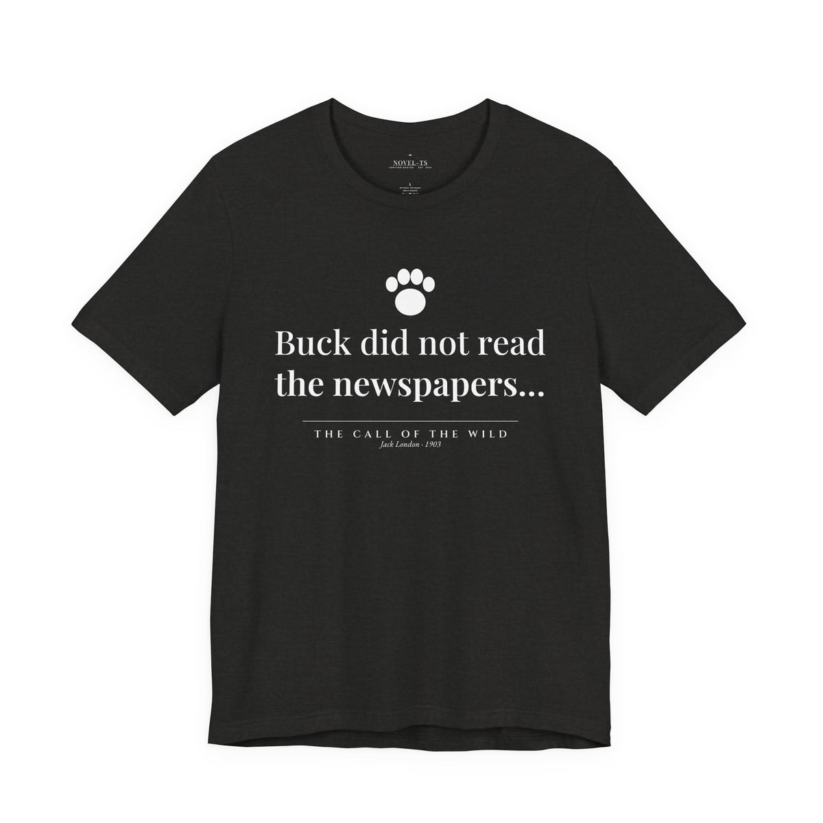 Buck Did Not Read the Newspapers — The Call of the Wild First Line T-Shirt | Black