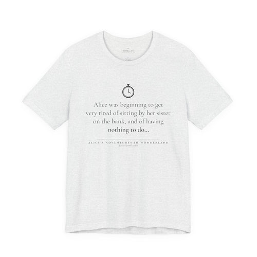 Alice Was Beginning to Get Very Tired — Alice's Adventures in Wonderland First Line T-Shirt | White