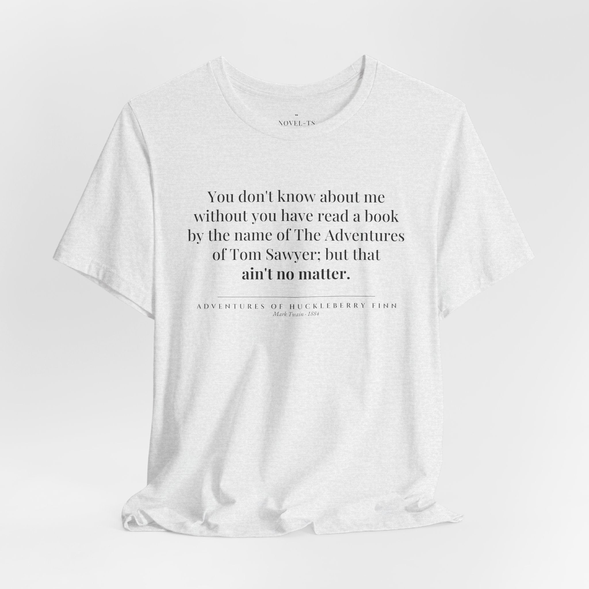 You Don't Know About Me — Adventures of Huckleberry Finn First Line T-Shirt | White