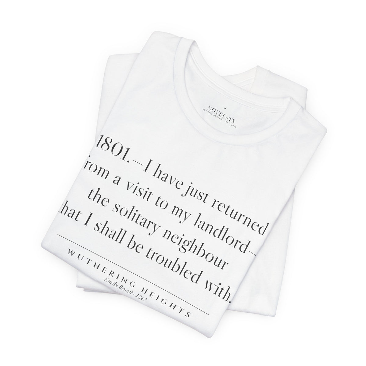 I Have Just Returned From a Visit to My Landlord — Wuthering Heights First Line T-Shirt | White
