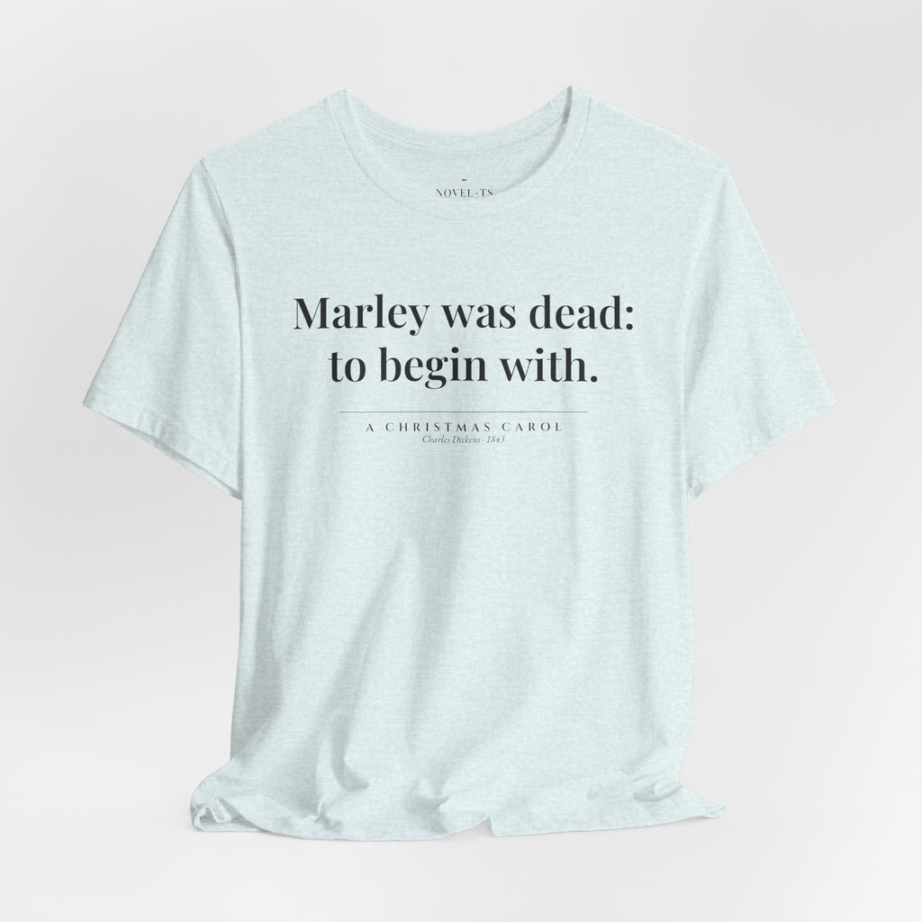 Marley Was Dead: To Begin With — A Christmas Carol First Line T-Shirt | White