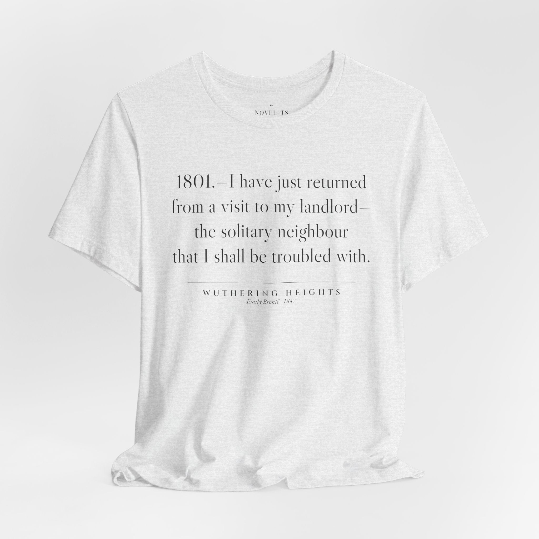 I Have Just Returned From a Visit to My Landlord — Wuthering Heights First Line T-Shirt | White