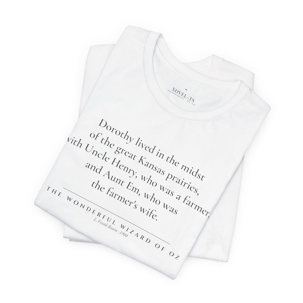 Dorothy Lived in the Midst of the Great Kansas Prairies — The Wonderful Wizard of Oz First Line T-Shirt | White