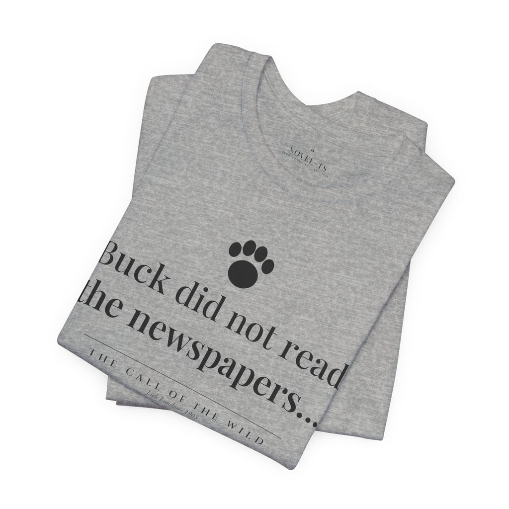 Buck Did Not Read the Newspapers — The Call of the Wild First Line T-Shirt | White