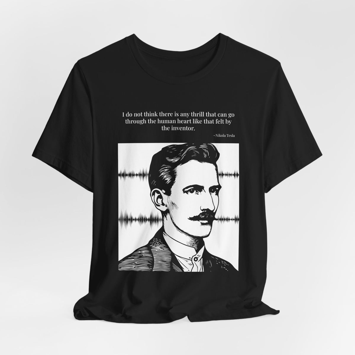 Nikola Tesla Quote T-Shirt — "The Thrill of the Inventor" | Cited to My Inventions, 1919