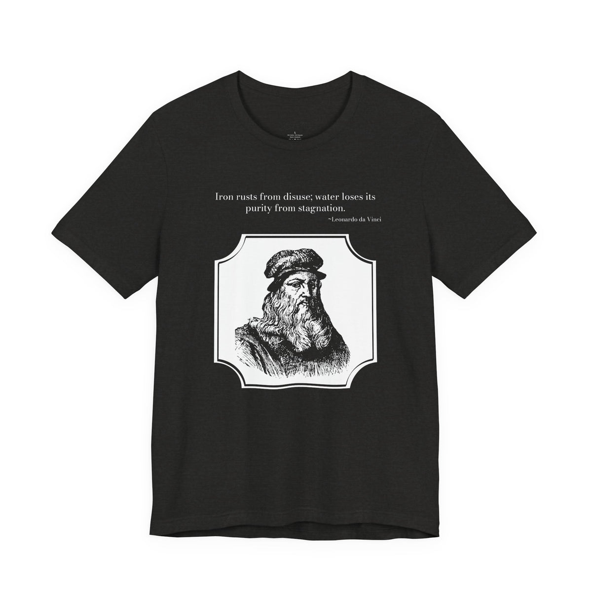 Leonardo da Vinci Quote T-Shirt — "Iron Rusts From Disuse" | Front & Back, Cited to His Notebooks