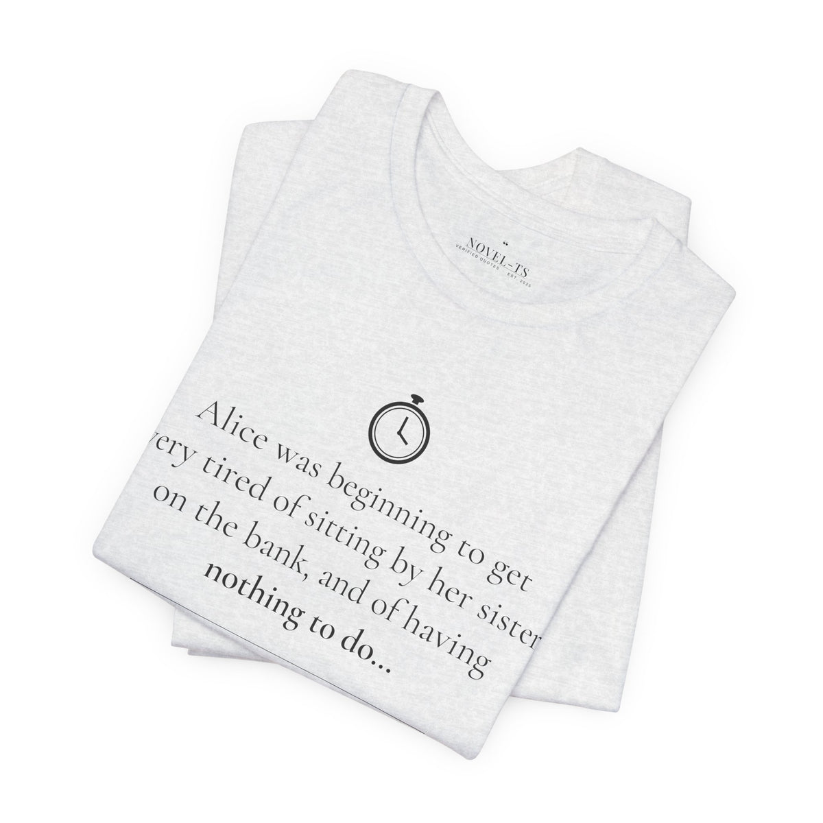 Alice Was Beginning to Get Very Tired — Alice's Adventures in Wonderland First Line T-Shirt | White