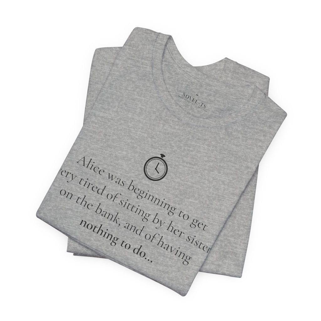 Alice Was Beginning to Get Very Tired — Alice's Adventures in Wonderland First Line T-Shirt | White