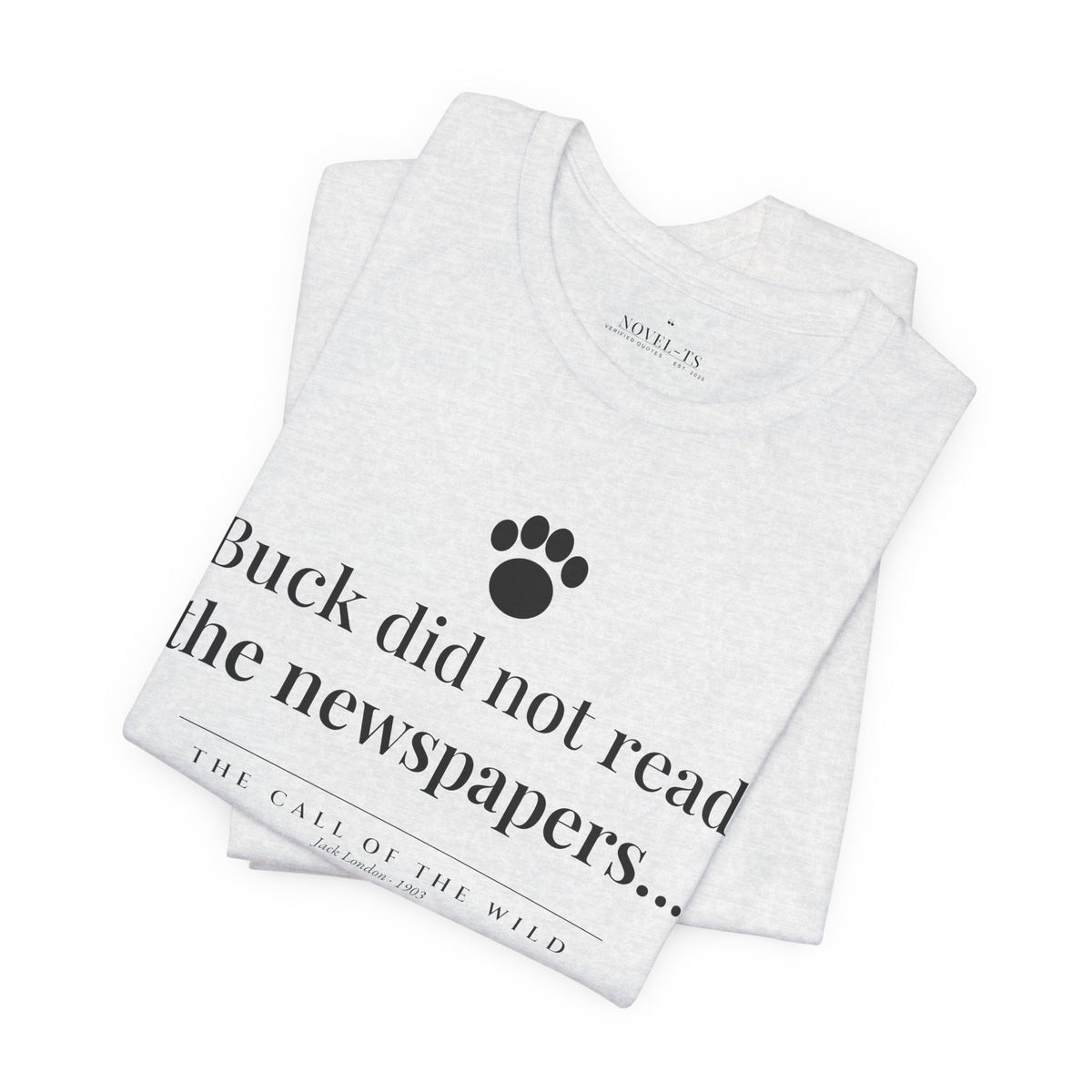 Buck Did Not Read the Newspapers — The Call of the Wild First Line T-Shirt | White