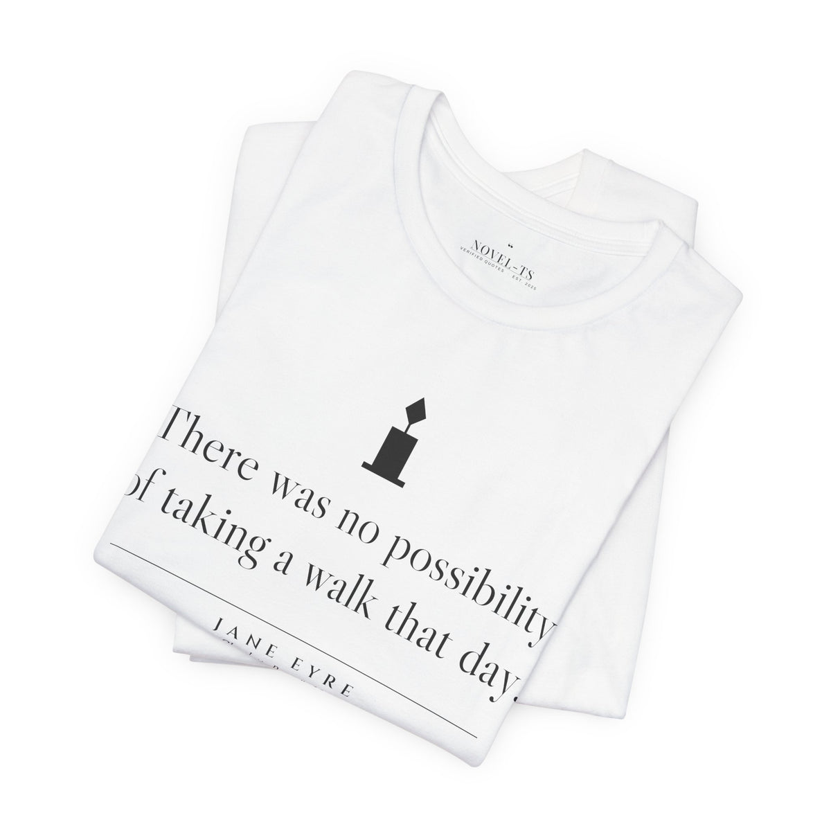 There Was No Possibility of Taking a Walk — Jane Eyre First Line T-Shirt | White