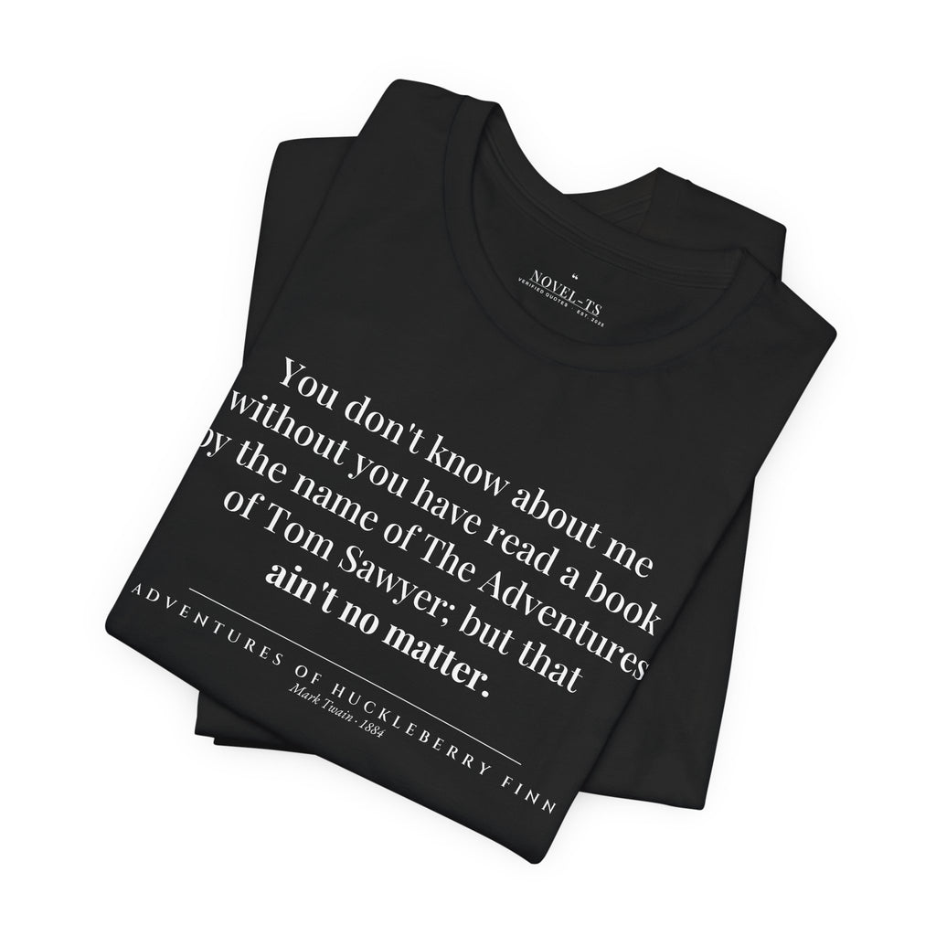 You Don't Know About Me — Adventures of Huckleberry Finn First Line T-Shirt | Black