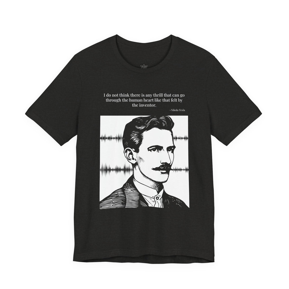 Nikola Tesla Quote T-Shirt — "The Thrill of the Inventor" | Cited to My Inventions, 1919