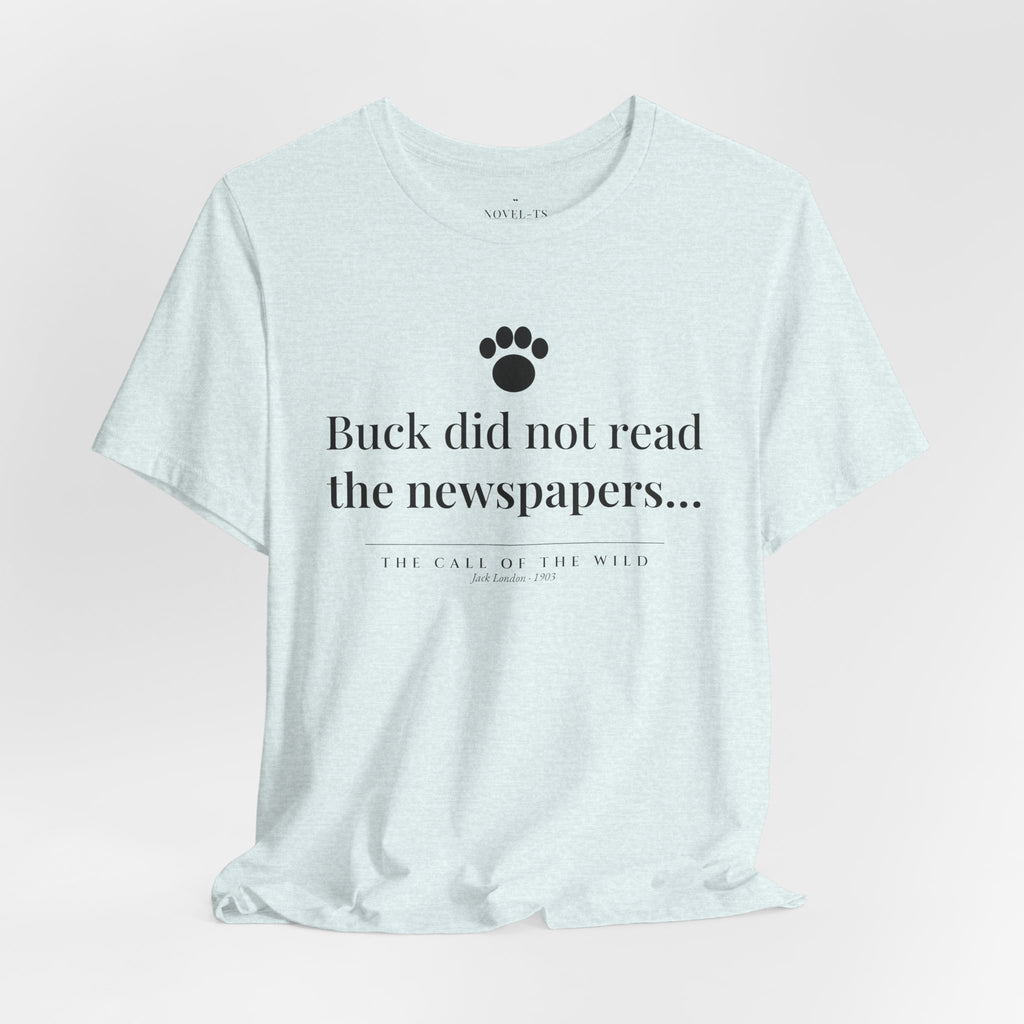 Buck Did Not Read the Newspapers — The Call of the Wild First Line T-Shirt | White