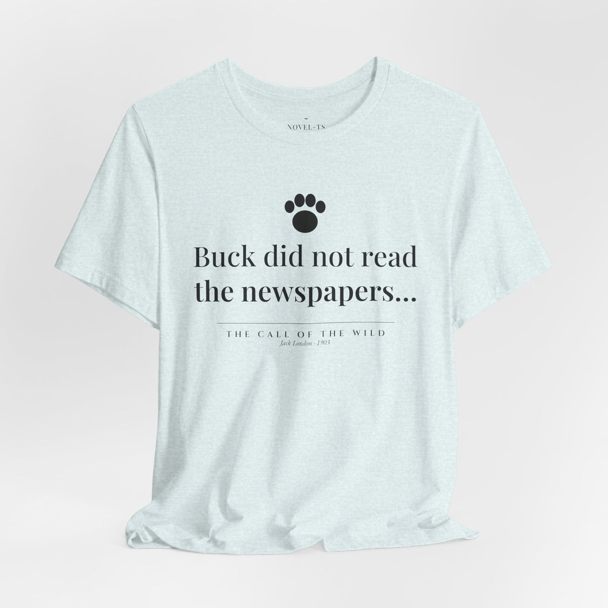 Buck Did Not Read the Newspapers — The Call of the Wild First Line T-Shirt | White