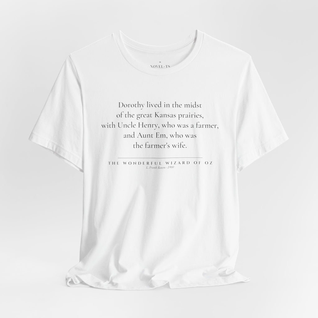 Dorothy Lived in the Midst of the Great Kansas Prairies — The Wonderful Wizard of Oz First Line T-Shirt | White